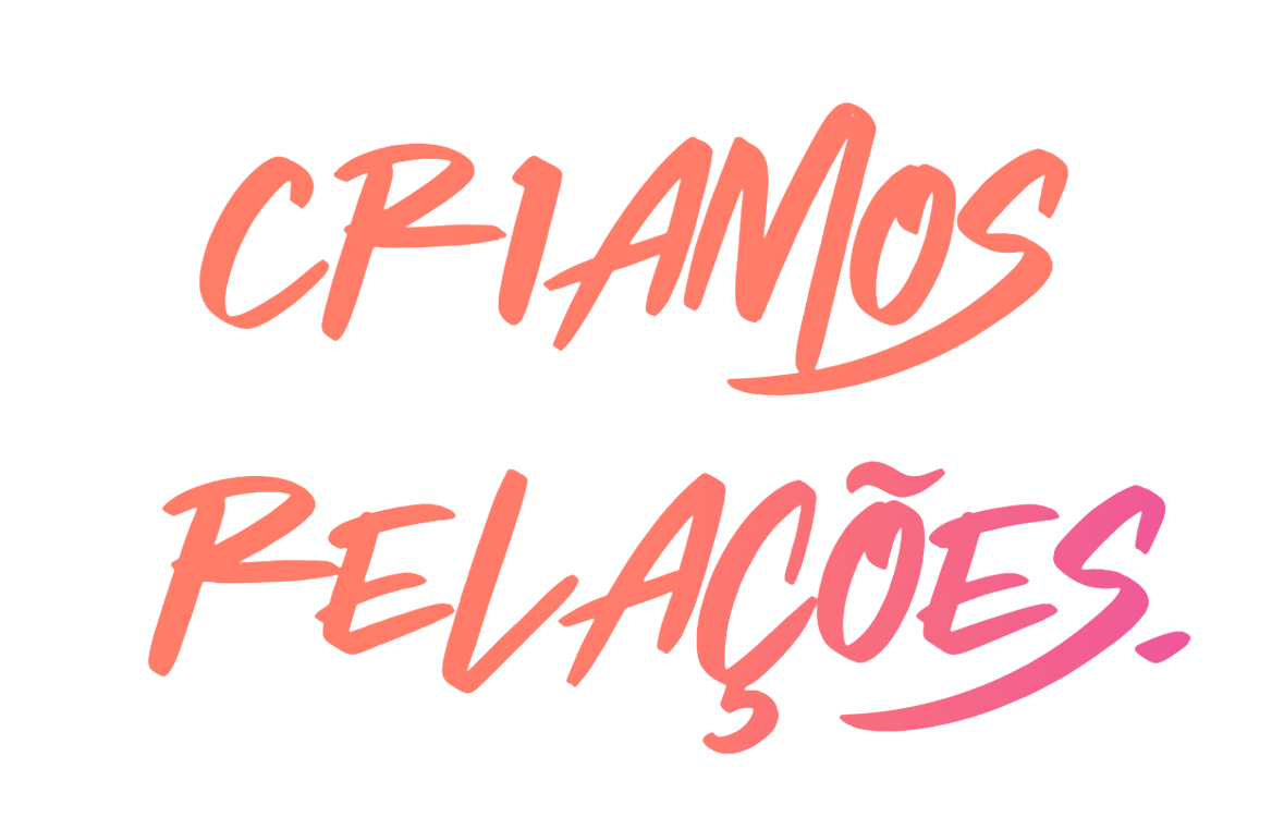 Criamos relações